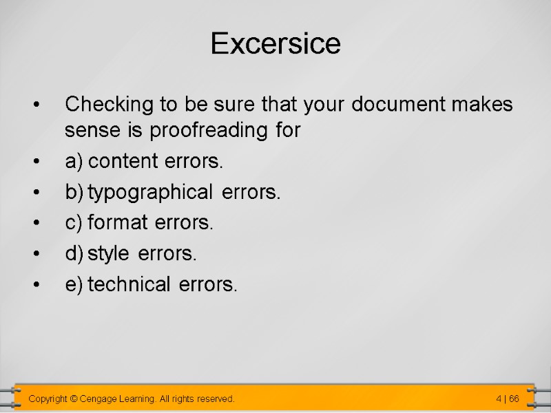 Excersice Checking to be sure that your document makes sense is proofreading for a)